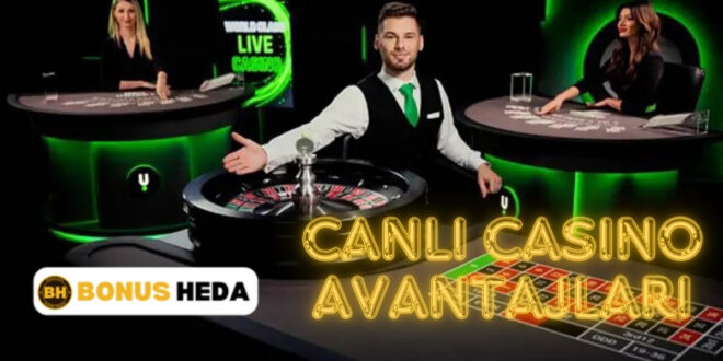 Canlı Casino Avantajları