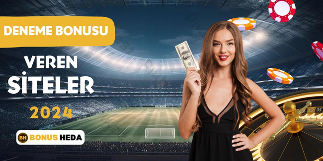 Deneme Bonusu Veren Siteler 2024