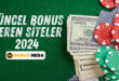 Güncel Bonus Veren Siteler 2024
