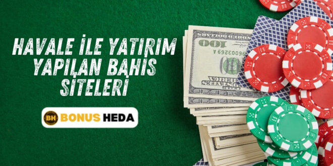 Havale İle Yatırım Yapılan Bahis Siteleri